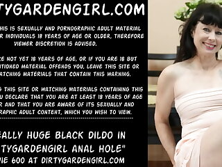 Indeed huge dark-hued dildo in Dirtygardengirl anal slot